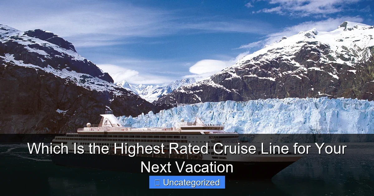 Which Is the Highest Rated Cruise Line for Your Next Vacation