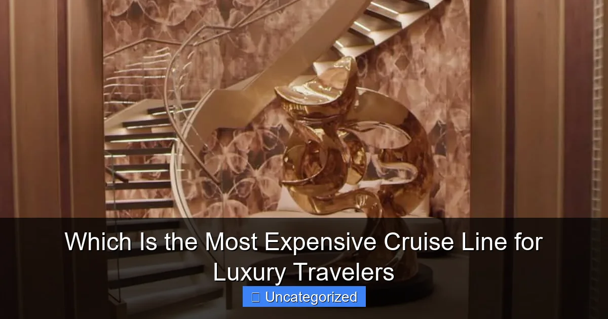 Which Is the Most Expensive Cruise Line for Luxury Travelers