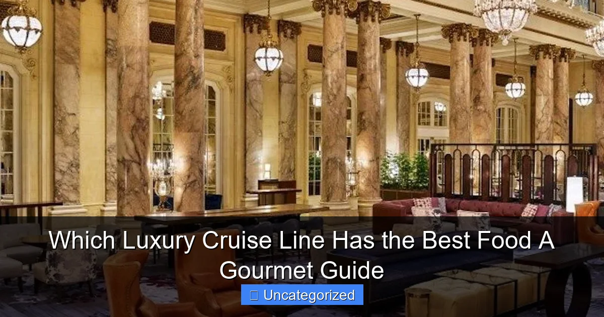 Which Luxury Cruise Line Has the Best Food A Gourmet Guide
