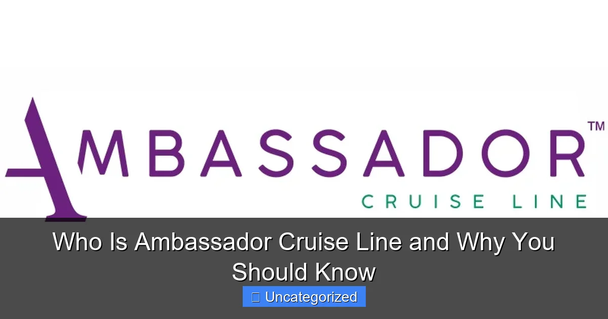 Who Is Ambassador Cruise Line and Why You Should Know