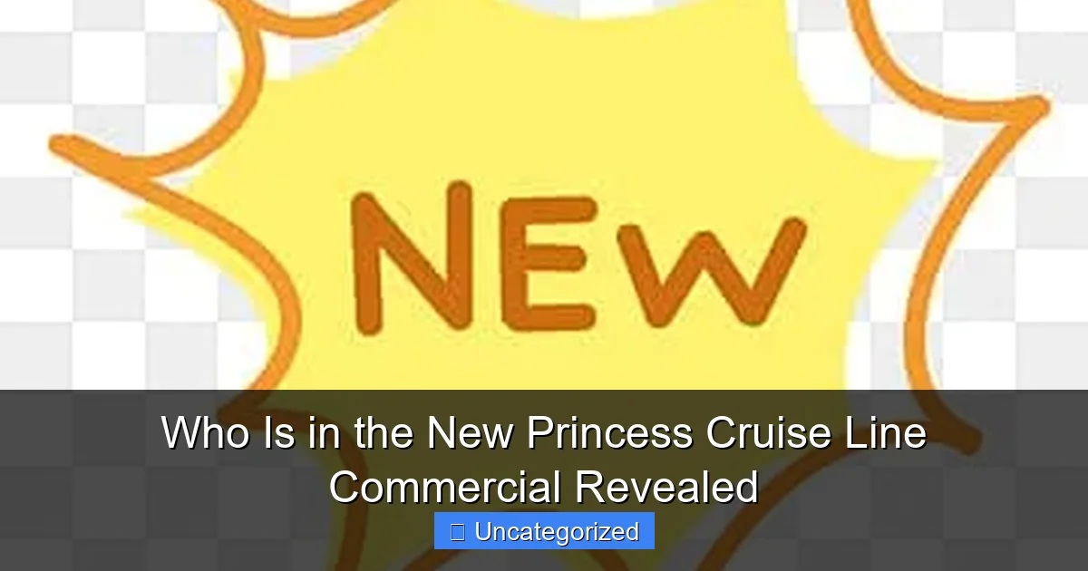 Who Is in the New Princess Cruise Line Commercial Revealed