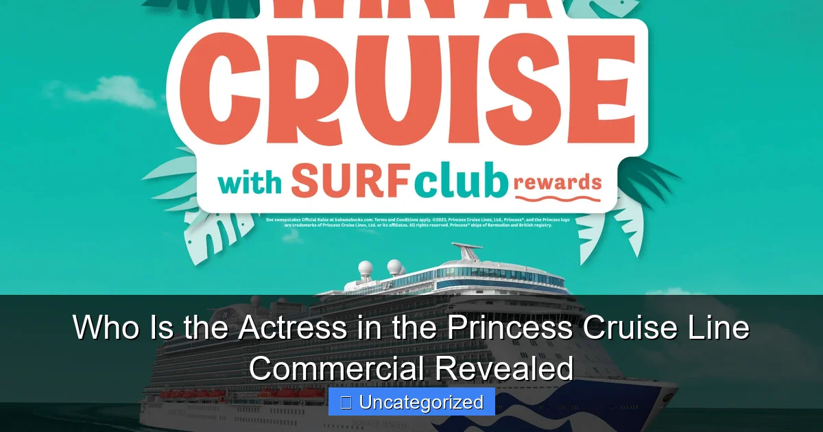 Who Is the Actress in the Princess Cruise Line Commercial Revealed