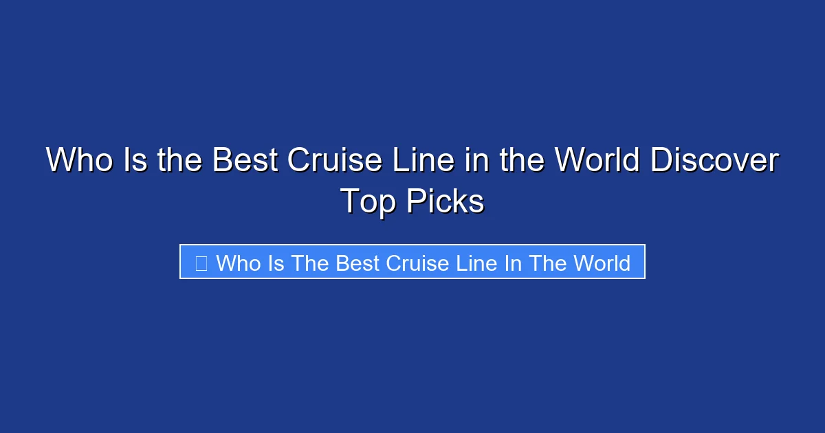 Who Is the Best Cruise Line in the World Discover Top Picks