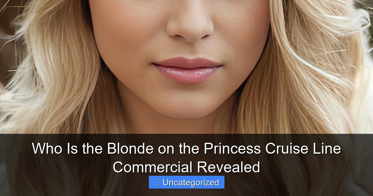 Who Is the Blonde on the Princess Cruise Line Commercial Revealed