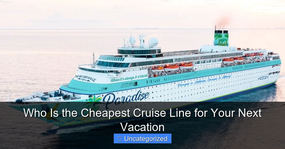 Who Is the Cheapest Cruise Line for Your Next Vacation