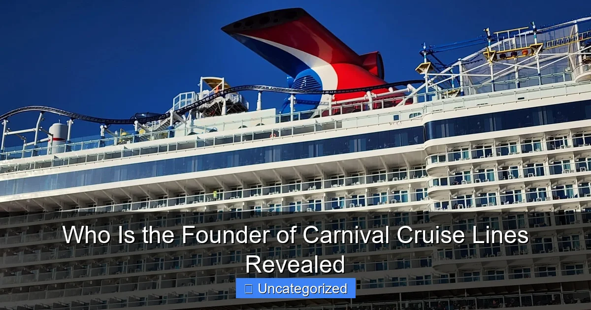 Who Is the Founder of Carnival Cruise Lines Revealed
