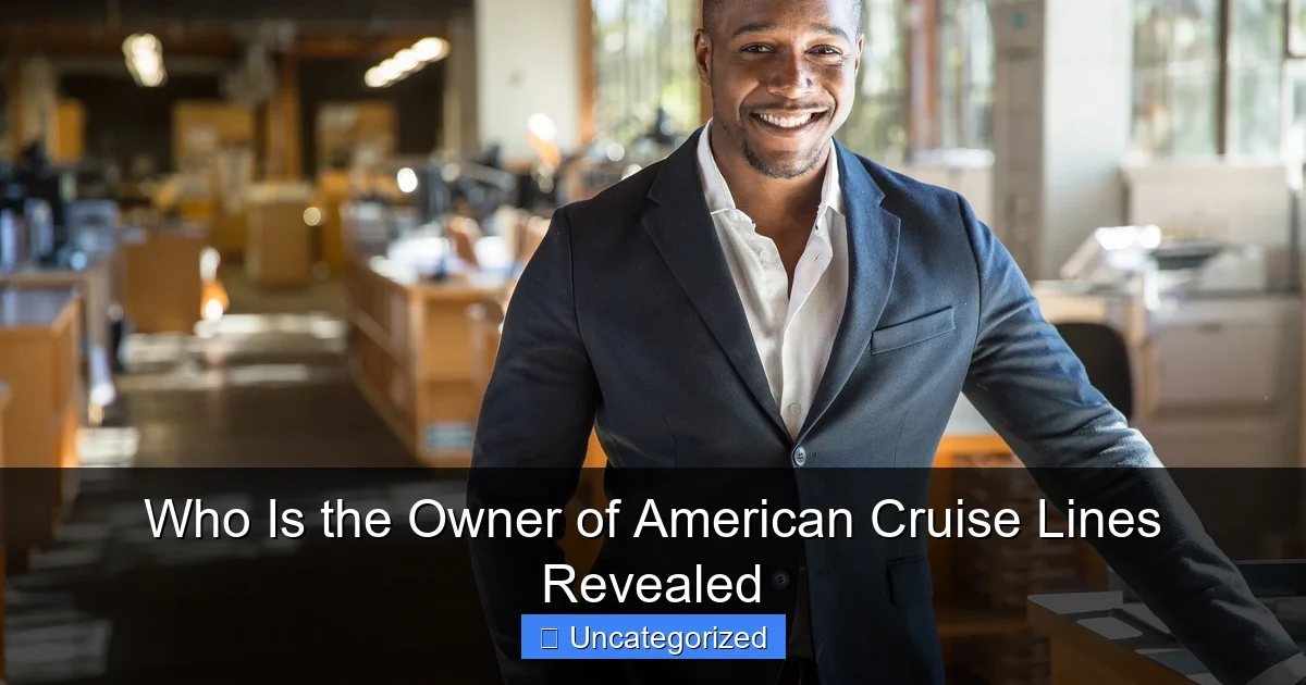 Who Is the Owner of American Cruise Lines Revealed