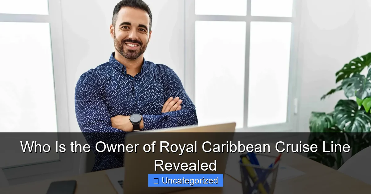 Who Is the Owner of Royal Caribbean Cruise Line Revealed