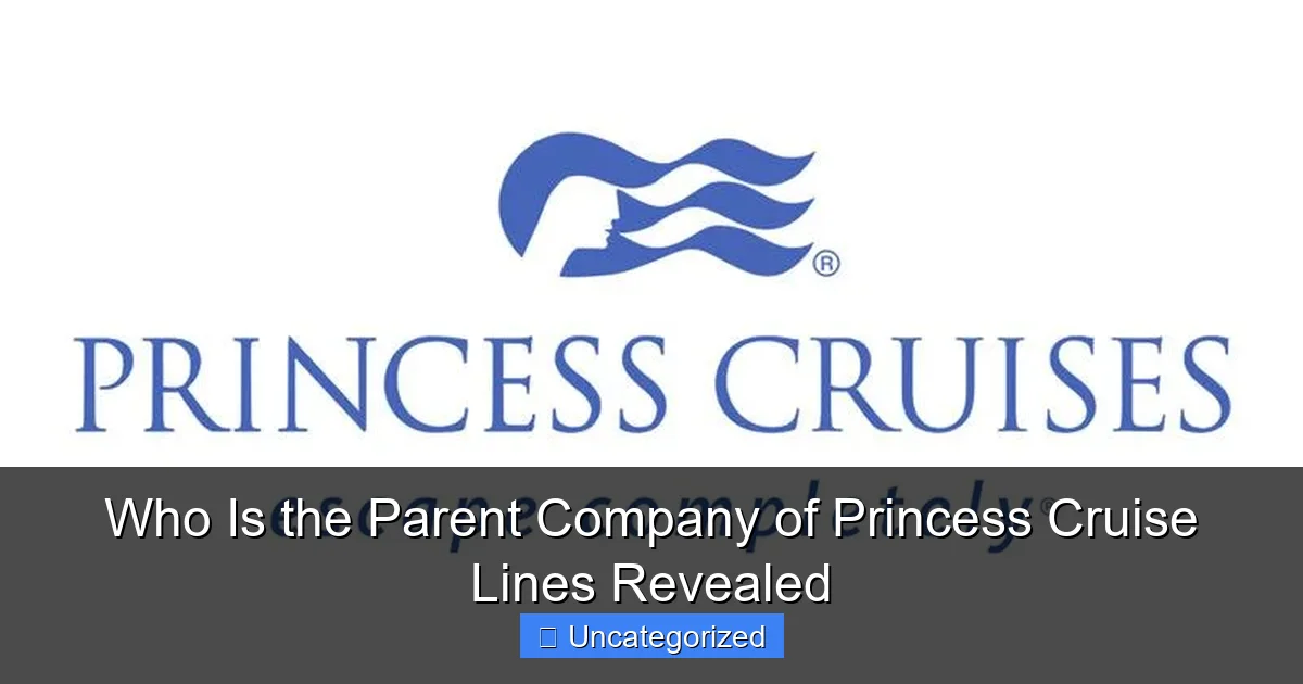 Who Is the Parent Company of Princess Cruise Lines Revealed