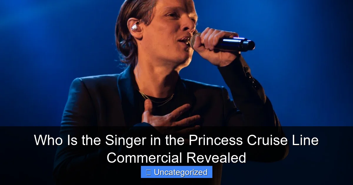 Who Is the Singer in the Princess Cruise Line Commercial Revealed