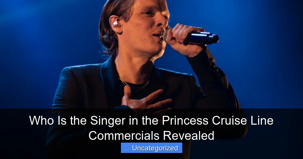 Who Is the Singer in the Princess Cruise Line Commercials Revealed