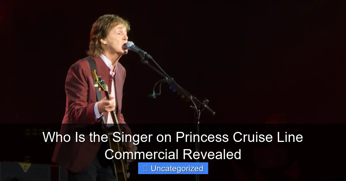 Who Is the Singer on Princess Cruise Line Commercial Revealed