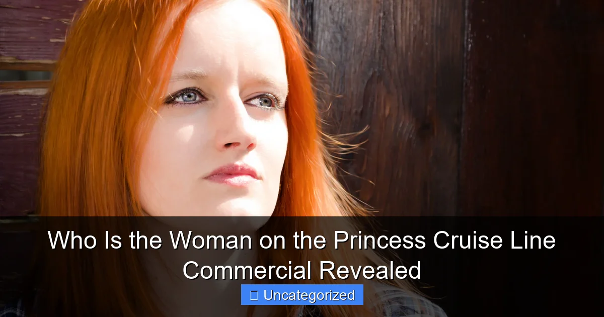 Who Is the Woman on the Princess Cruise Line Commercial Revealed