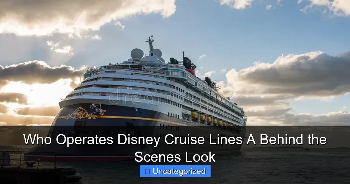 Who Operates Disney Cruise Lines A Behind the Scenes Look