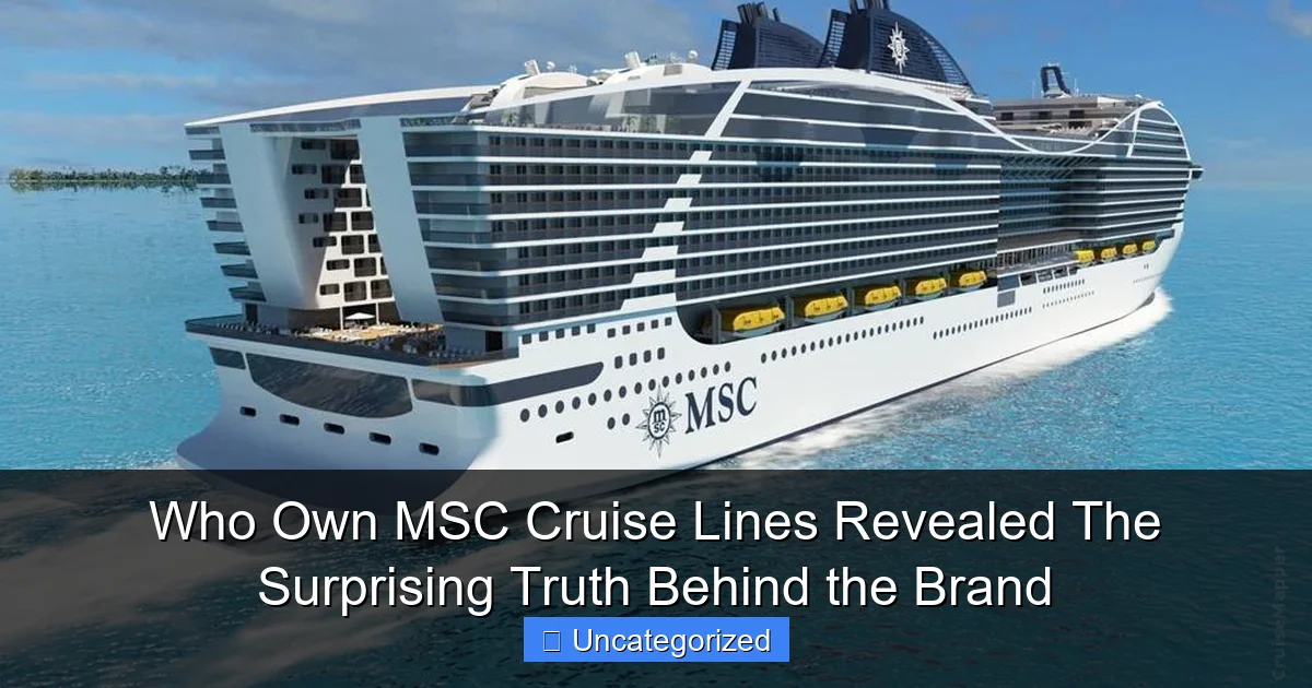 Who Own MSC Cruise Lines Revealed The Surprising Truth Behind the Brand