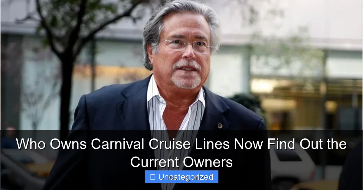 Who Owns Carnival Cruise Lines Now Find Out the Current Owners