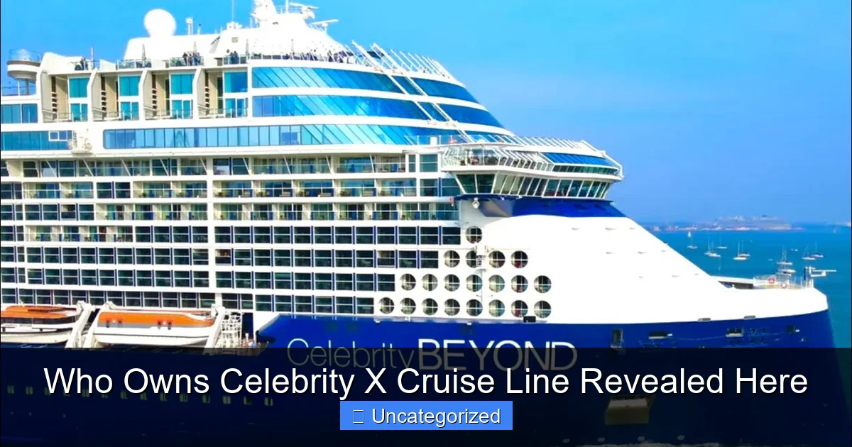 Who Owns Celebrity X Cruise Line Revealed Here