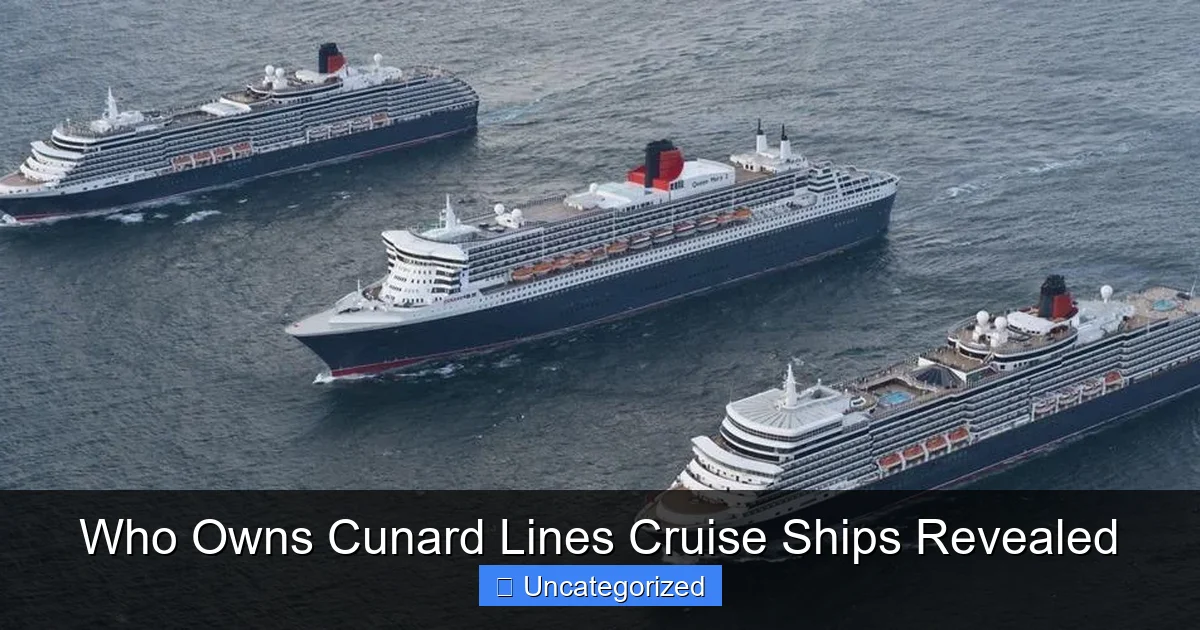 Who Owns Cunard Lines Cruise Ships Revealed