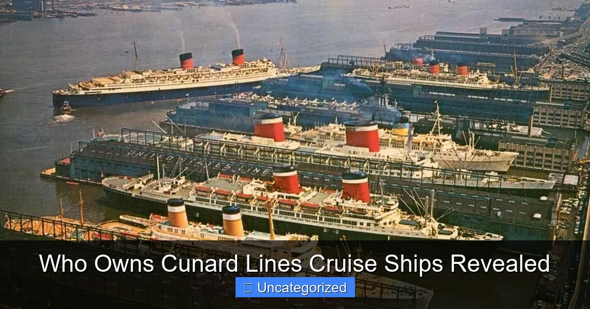 Who Owns Cunard Lines Cruise Ships Revealed