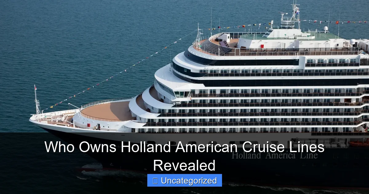 Who Owns Holland American Cruise Lines Revealed
