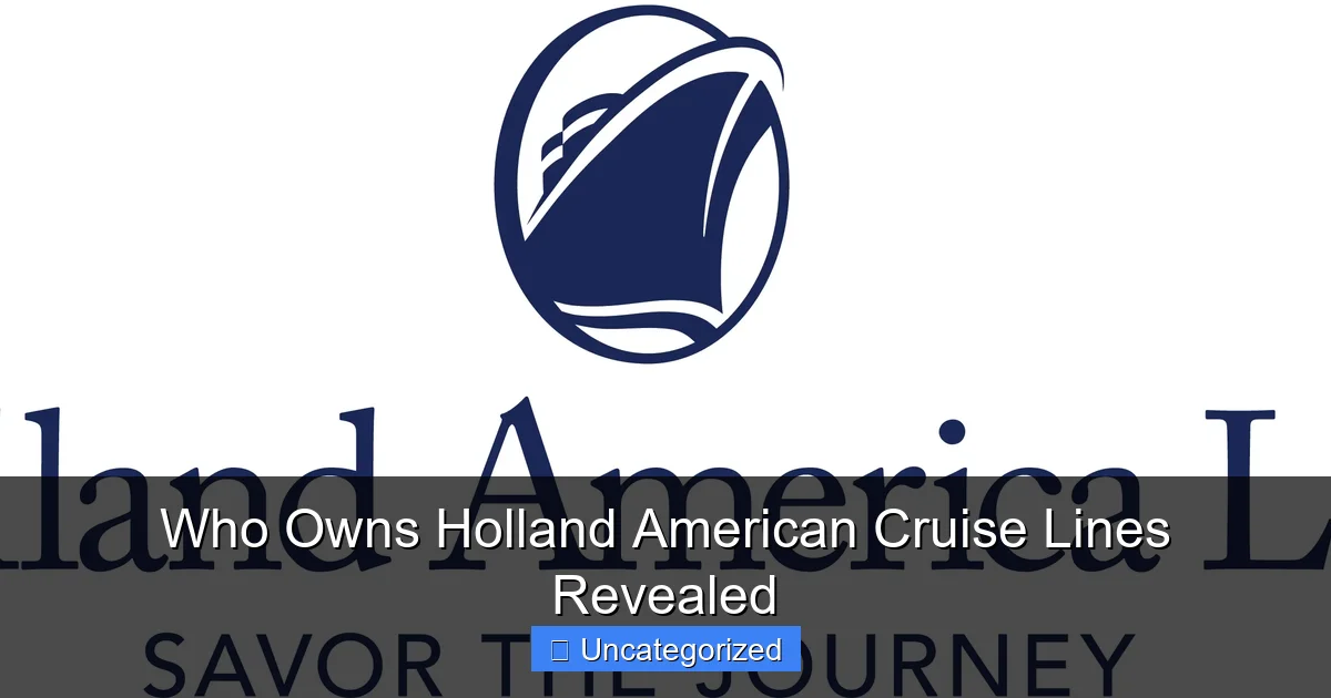 Who Owns Holland American Cruise Lines Revealed