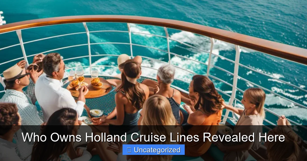 Who Owns Holland Cruise Lines Revealed Here