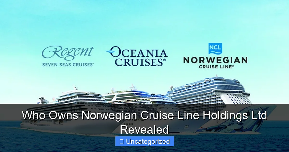 Who Owns Norwegian Cruise Line Holdings Ltd Revealed