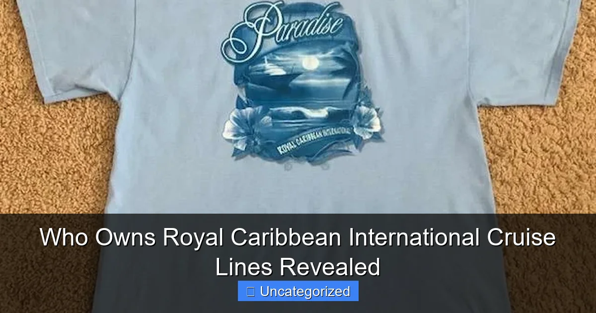 Who Owns Royal Caribbean International Cruise Lines Revealed