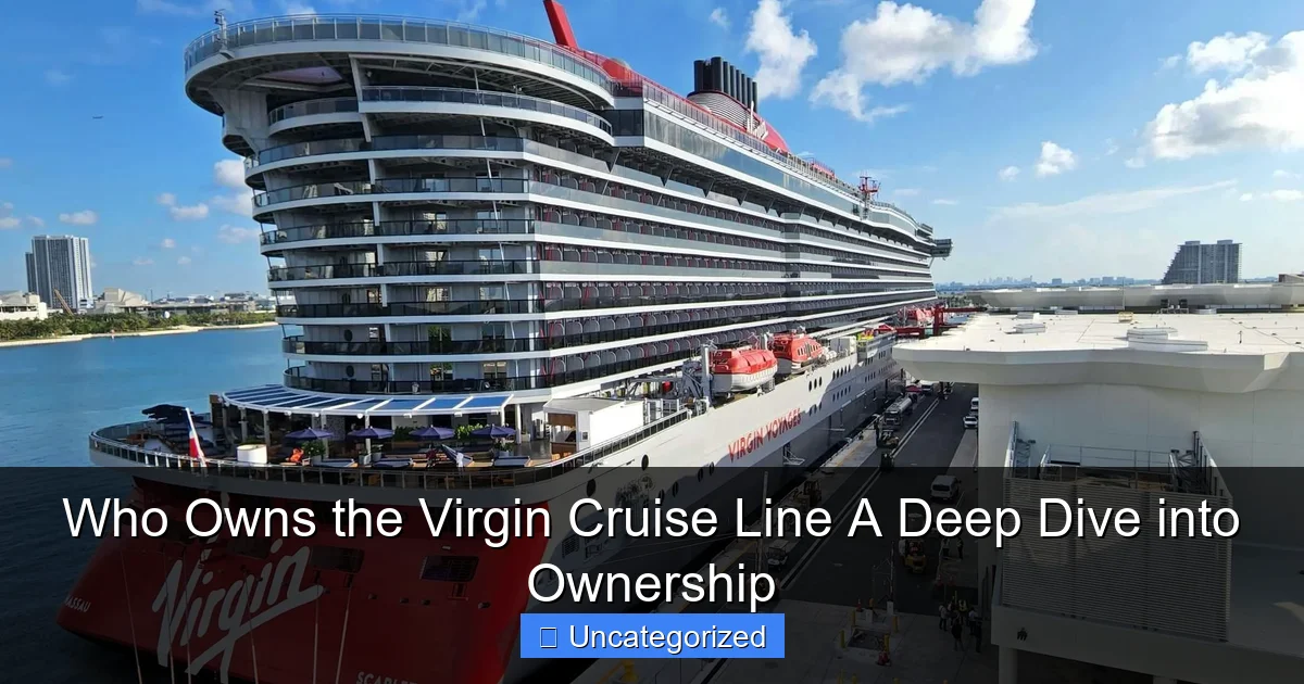 Who Owns the Virgin Cruise Line A Deep Dive into Ownership