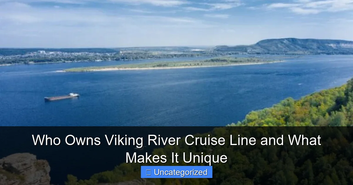 Who Owns Viking River Cruise Line and What Makes It Unique