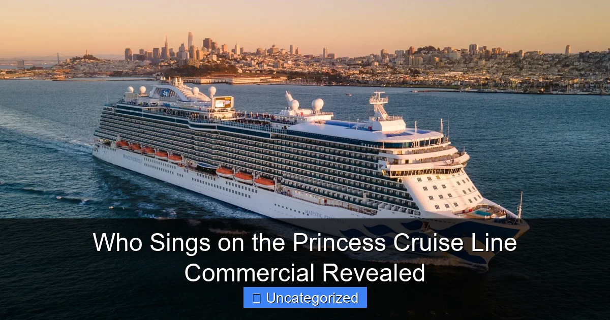 Who Sings on the Princess Cruise Line Commercial Revealed