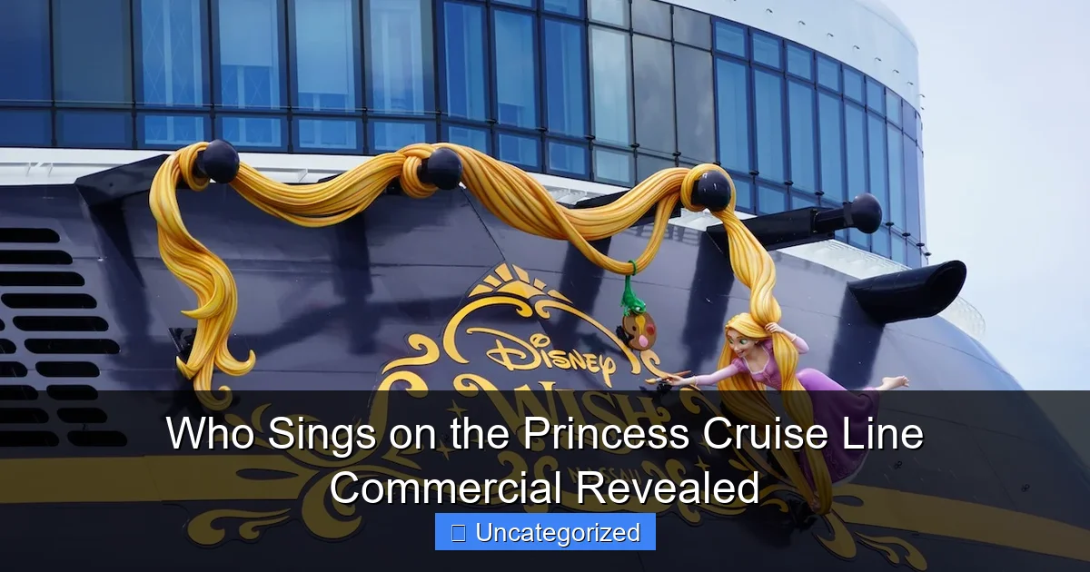 Who Sings on the Princess Cruise Line Commercial Revealed