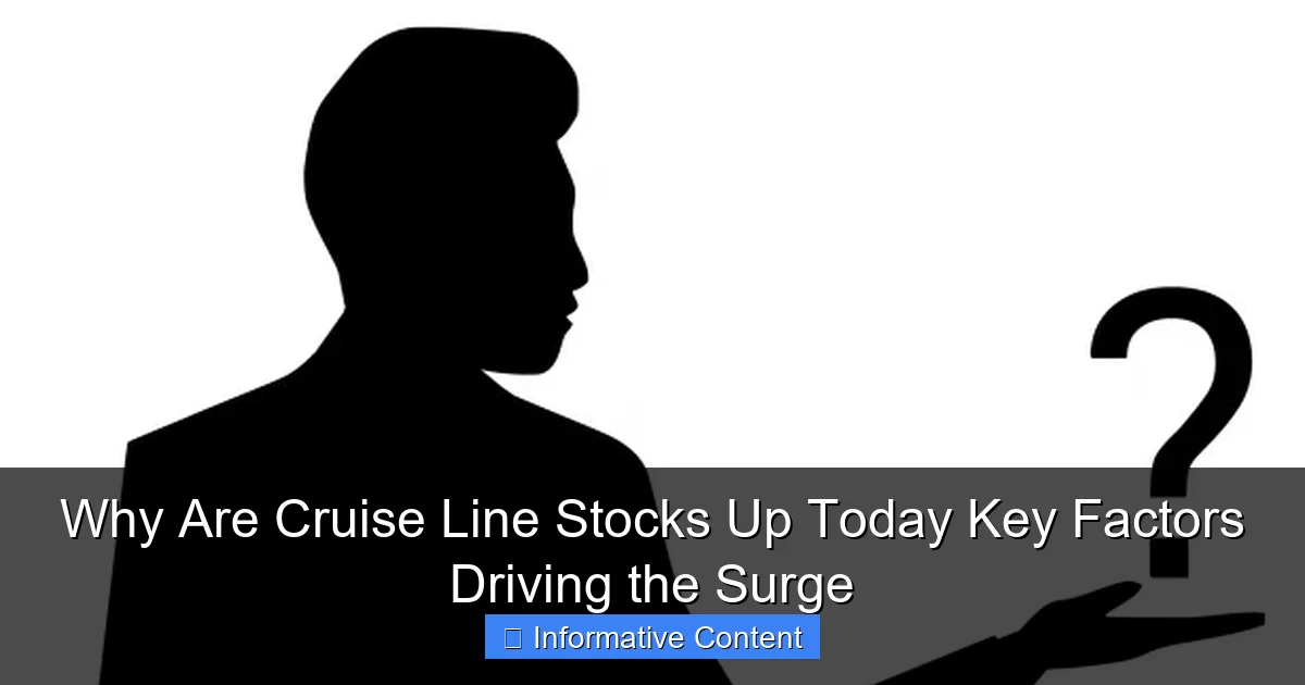 Why Are Cruise Line Stocks Up Today Key Factors Driving the Surge