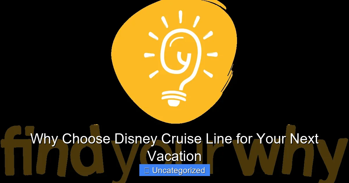 Why Choose Disney Cruise Line for Your Next Vacation