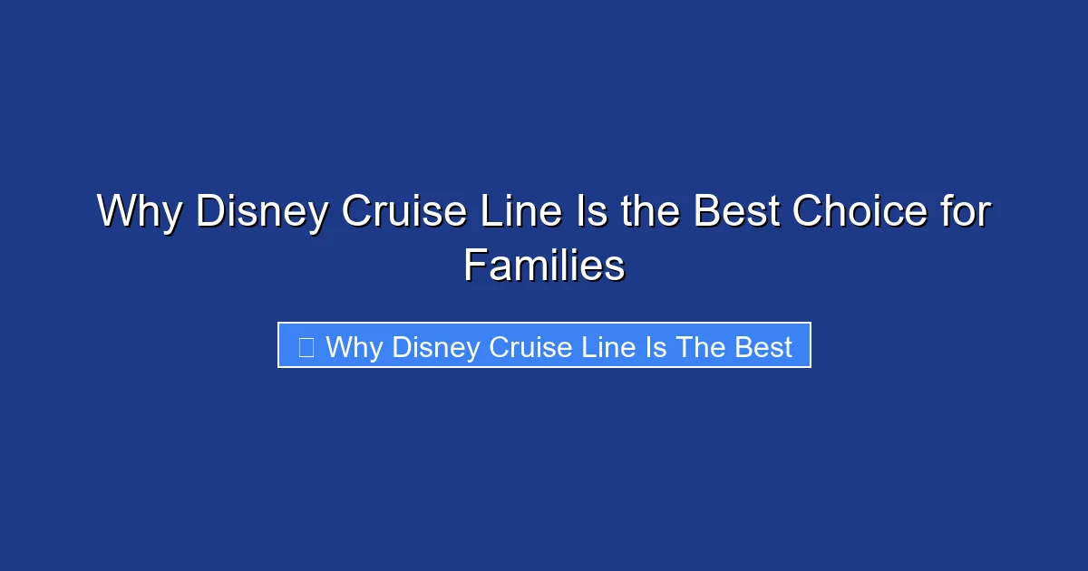 Why Disney Cruise Line Is the Best Choice for Families