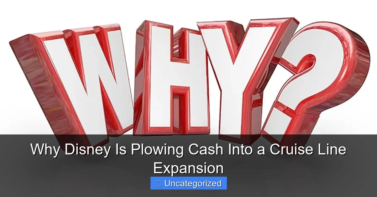 Why Disney Is Plowing Cash Into a Cruise Line Expansion