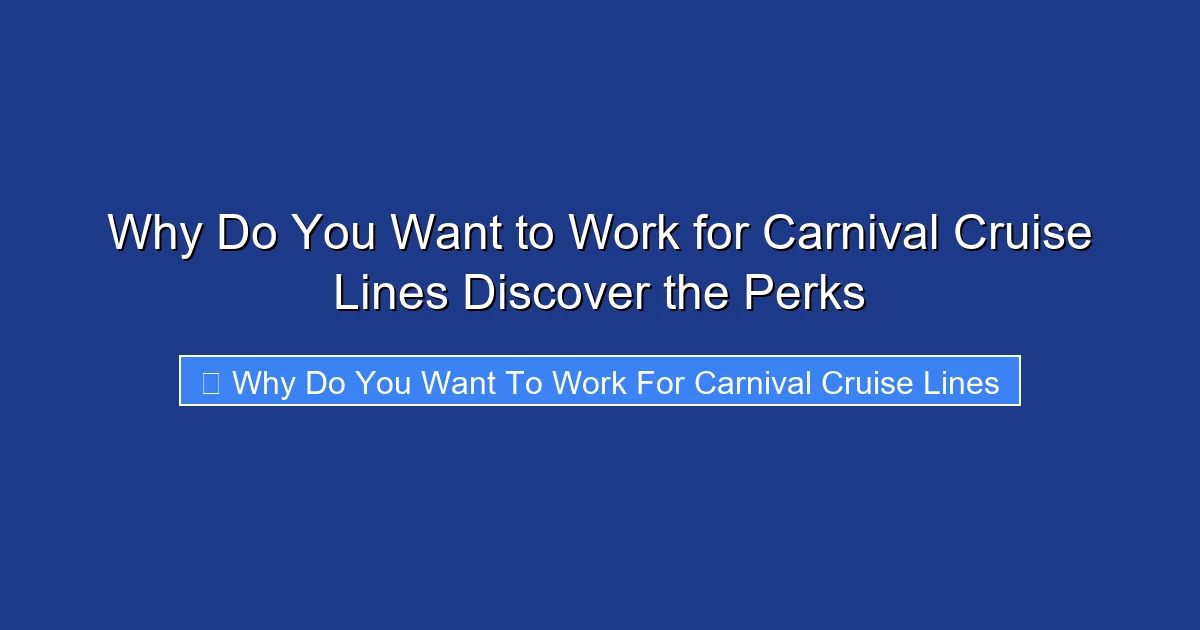 Why Do You Want to Work for Carnival Cruise Lines Discover the Perks