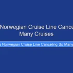 Why Is Norwegian Cruise Line Canceling So Many Cruises