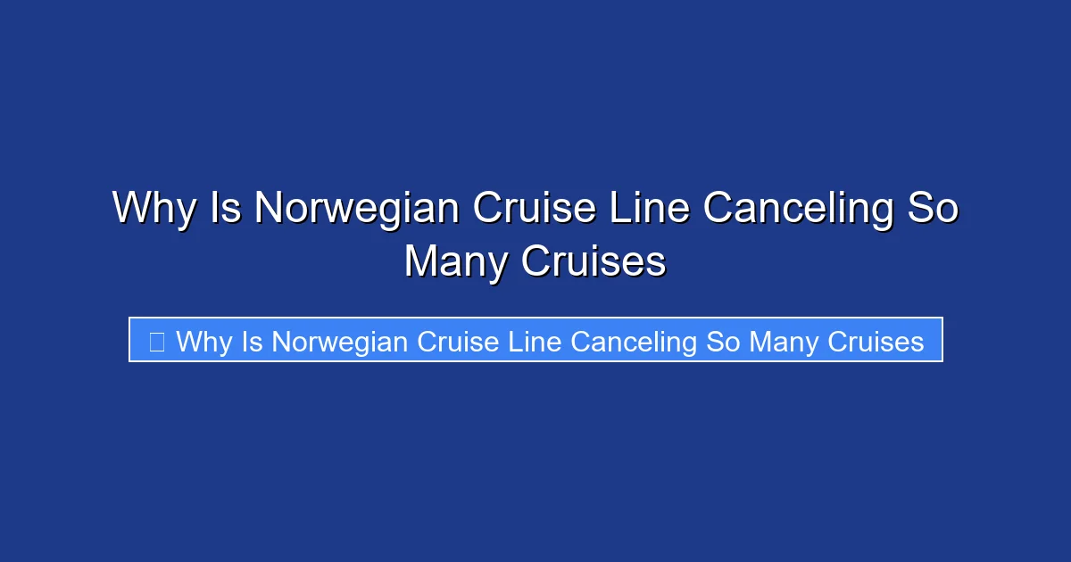 Why Is Norwegian Cruise Line Canceling So Many Cruises