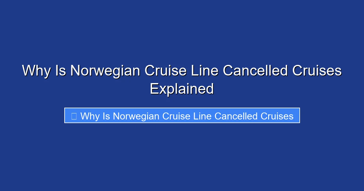 Why Is Norwegian Cruise Line Cancelled Cruises Explained