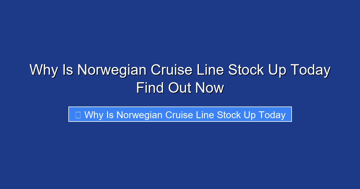 Why Is Norwegian Cruise Line Stock Up Today Find Out Now
