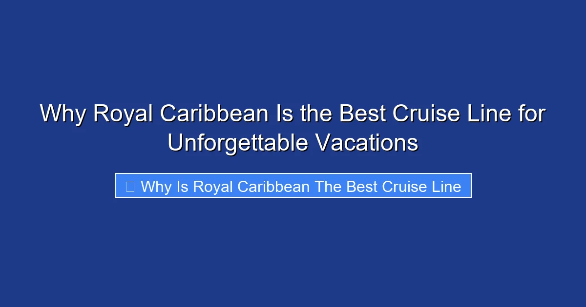 Why Royal Caribbean Is the Best Cruise Line for Unforgettable Vacations