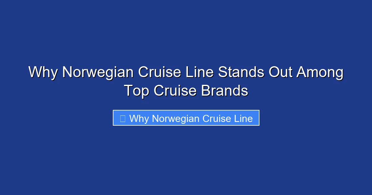 Why Norwegian Cruise Line Stands Out Among Top Cruise Brands
