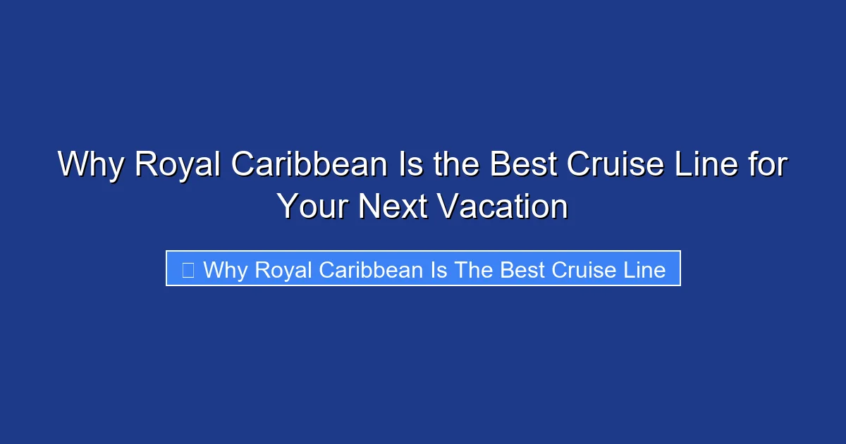 Why Royal Caribbean Is the Best Cruise Line for Your Next Vacation