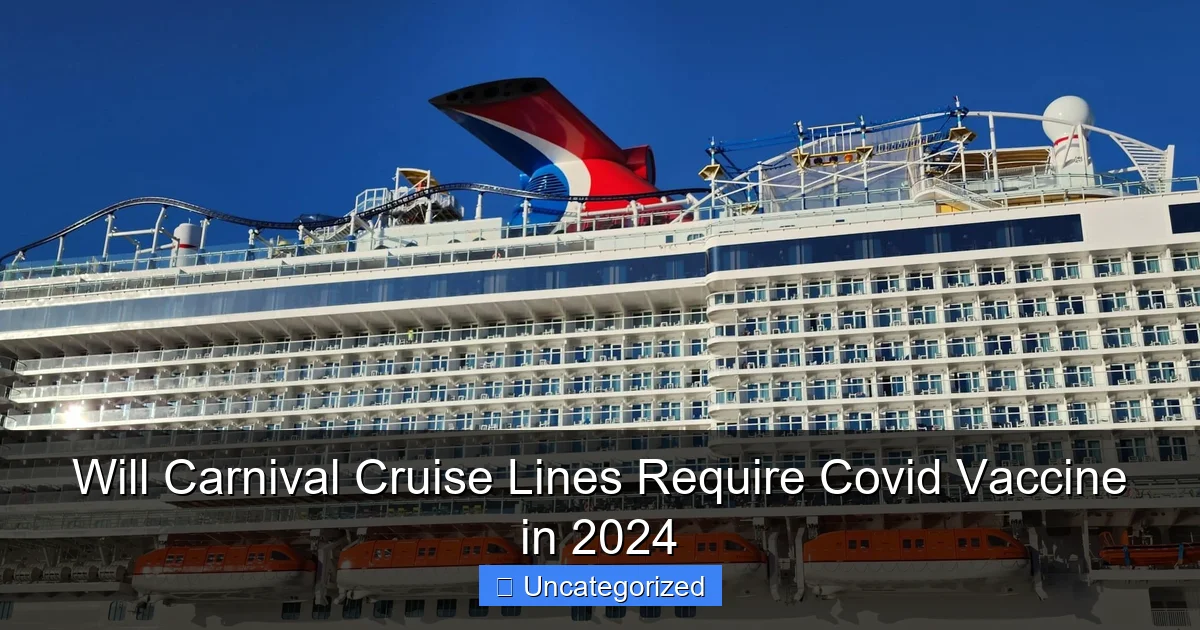 Will Carnival Cruise Lines Require Covid Vaccine in 2024
