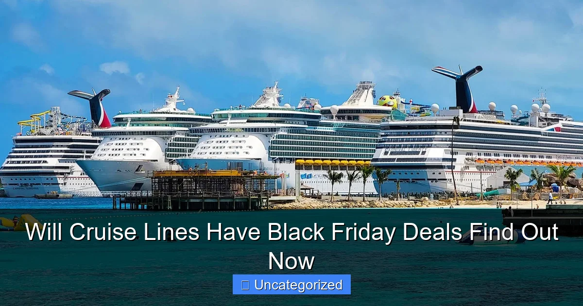 Will Cruise Lines Have Black Friday Deals Find Out Now
