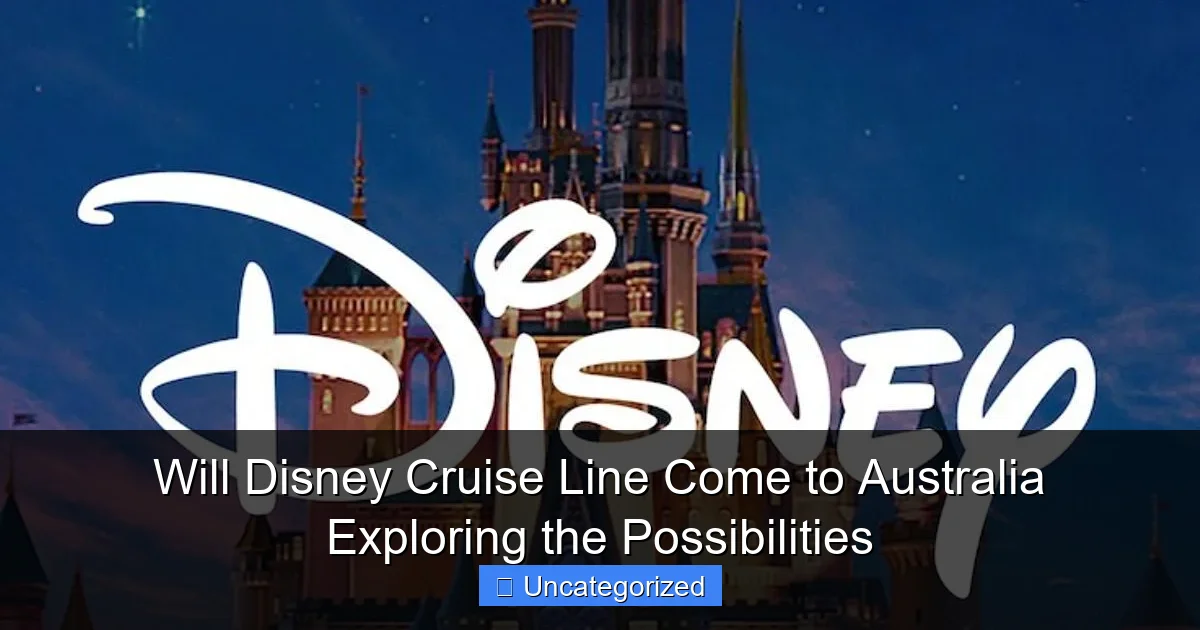 Will Disney Cruise Line Come to Australia Exploring the Possibilities