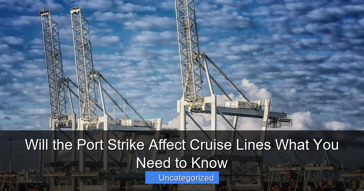 Will the Port Strike Affect Cruise Lines What You Need to Know