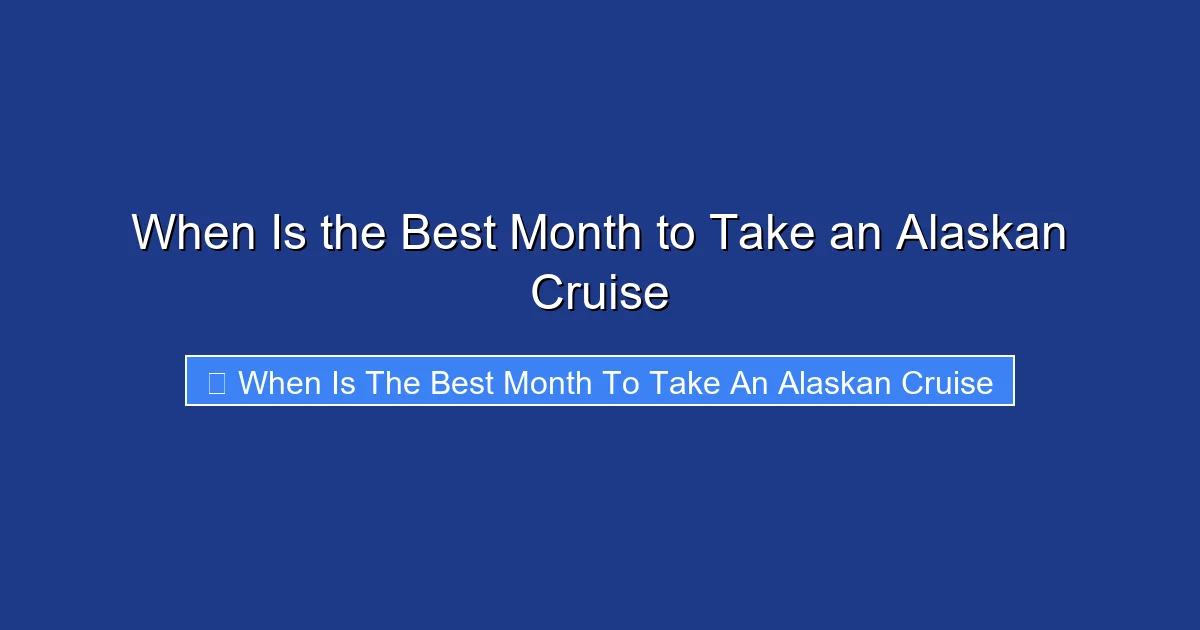 When Is the Best Month to Take an Alaskan Cruise