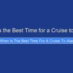 When Is the Best Time for a Cruise to Alaska